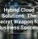 Hybrid Cloud Solutions: The Secret Weapon for Business Success